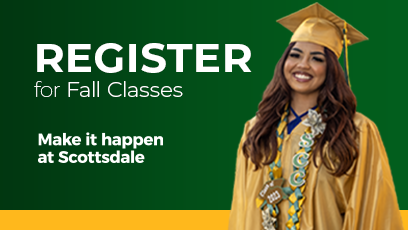 Register for Fall Classes. Make it happen at Scottsdale.