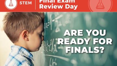 STEM Final Exam Review Day—Are you ready for finals?