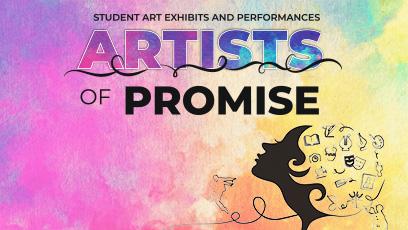 Student Art Exhibits and Performances: Artists of Promise