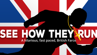 See How They Run: A hilarious, fast-pased, British Farce. By Phillip King. Directed by Don K. Williams.
