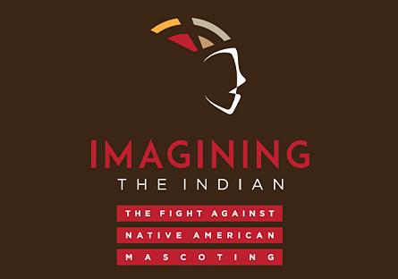 Imagining the Indian: The Fight Against Native American Mascoting