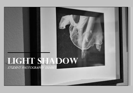 Light Shadow Student Photography Exhibit
