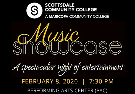Scottsdale Community College Music Showcase A spectacular night of entertainment - February 8 at 7:30pm Performing Arts Center