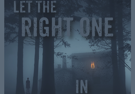 Let the Right One In – text on eerily gloomy night scene with cabin in the woods