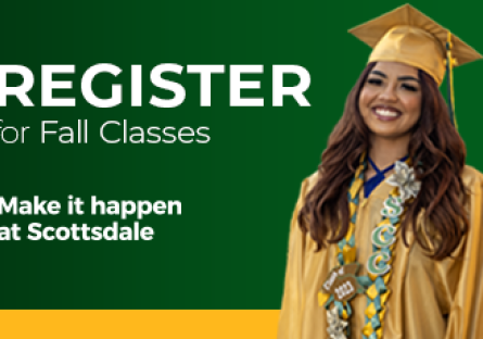Register for Fall Classes. Make it happen at Scottsdale.